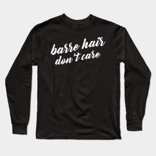 Barre Hair Don't Care Long Sleeve T-Shirt